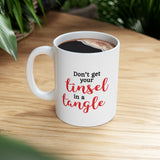 Don't Get Your Tinsel in a Tangle Ceramic Mug 11oz