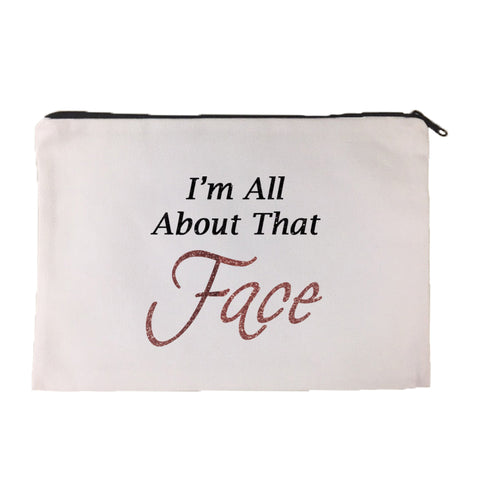 I'm All About That Face Makeup Cosmetic Bag