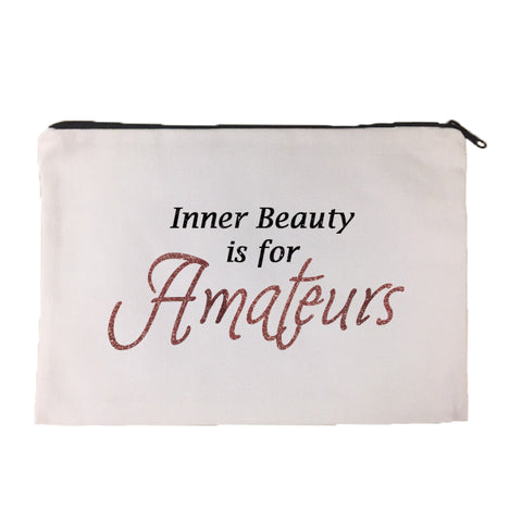 Inner Beauty is for Amateurs Cosmetic Bag