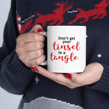 Don't Get Your Tinsel in a Tangle Ceramic Mug 11oz
