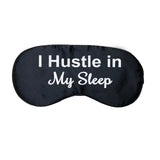 I Hustle in My Sleep Satin Eye Mask
