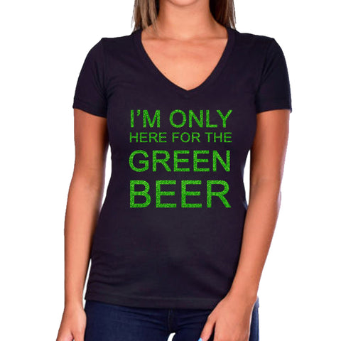 I'm Only Here For The Green Beer Glitter Shirt