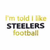 I'm Told I Like Steelers Football Glitter Onesie