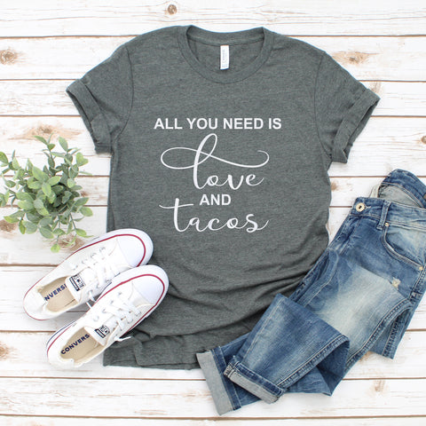 All You Need is Love and Tacos Short Sleeve Shirt