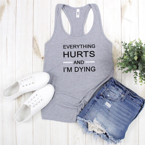 Everything Hurts & I'm Dying Tank Top