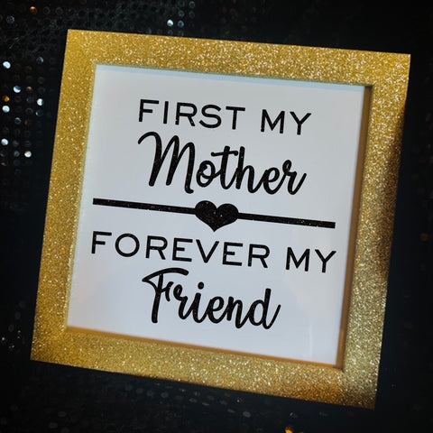 First My Mother Forever My Friend Keepsake Gold Glitter Frame
