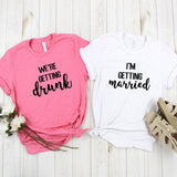 I'm Getting Married & We're Getting Drunk Bachelorette Party Shirts