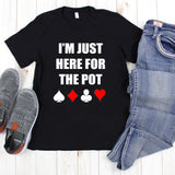 I'm Just Here for the Pot Poker Unisex Short Sleeve Shirt