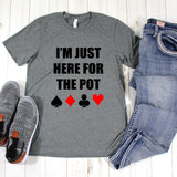 I'm Just Here for the Pot Poker Unisex Short Sleeve Shirt
