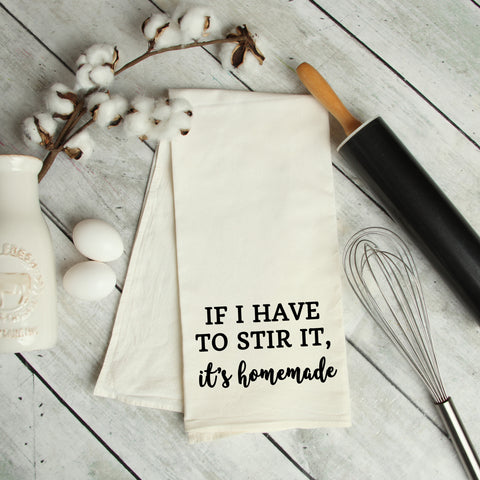 If I Have to Stir It, It's Homemade Kitchen Towel
