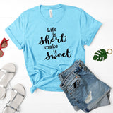 Life is Short Make it Sweet Short Sleeve Shirt