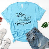 Live the Life You Have Imagined Short Sleeve Shirt
