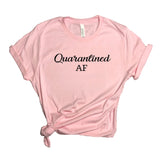 Quarantined AF Unisex Shirt