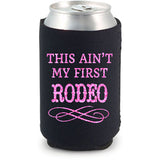 This Ain't My First Rodeo Can Cooler