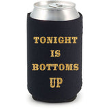 Tonight Is Bottoms Up Can Cooler